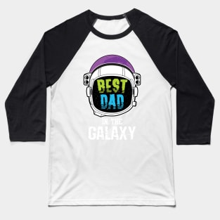 Best DAD in the Galaxy Baseball T-Shirt